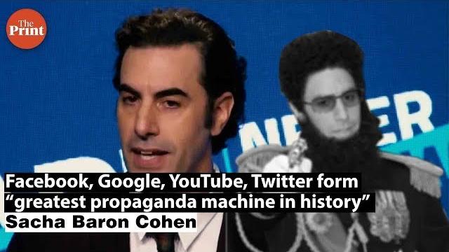 Facebook, google, youtube, twitter form “greatest propaganda machine in history”: sacha baron cohen Facebook, google, youtube, twitter form “greatest propaganda machine in history”: sacha baron cohen