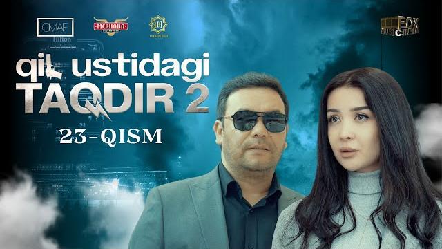 Qil ustidagi taqdir 2 - mavsum 23 - qism (milliy serial) | қил устидаги тақдир 2 - мавсум 23 - қисм Qil ustidagi taqdir 2 - mavsum 23 - qism (milliy serial) | қил устидаги тақдир 2 - мавсум 23 - қисм