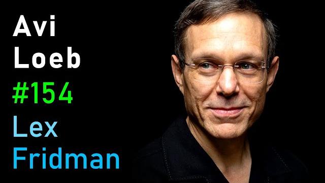 Avi loeb: aliens, black holes, and the mystery of the oumuamua | lex fridman podcast #154 Avi loeb: aliens, black holes, and the mystery of the oumuamua | lex fridman podcast #154