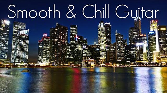 Smooth & chill guitar | smooth jazz guitar | playlist at work | study, relaxing & soothing Smooth & chill guitar | smooth jazz guitar | playlist at work | study, relaxing & soothing