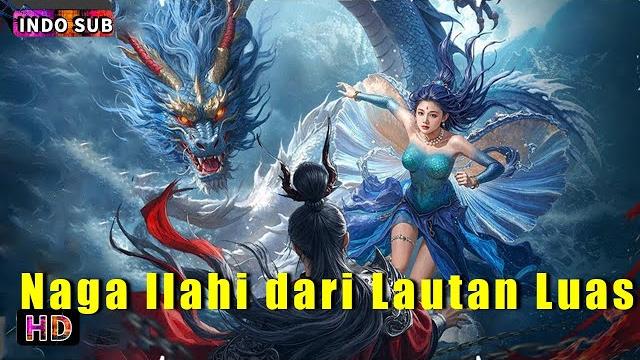 Indo sub丨naga ilahi dari lautan luas | aksi| / fantasi/ seni bela diri | bioskop tiongkok 2025 Indo sub丨naga ilahi dari lautan luas | aksi| / fantasi/ seni bela diri | bioskop tiongkok 2025