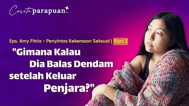 Amy fitria suarakan hak-hak korban kekerasan s3xu4l | podcast cerita parapuan episode 28 part 3 Amy fitria suarakan hak-hak korban kekerasan s3xu4l | podcast cerita parapuan episode 28 part 3