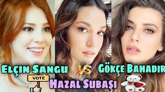 Elçin sangu vs hazal subaşı vs gökçe bahadır lifestyle comparison 2021,full biography || global tv Elçin sangu vs hazal subaşı vs gökçe bahadır lifestyle comparison 2021,full biography || global tv
