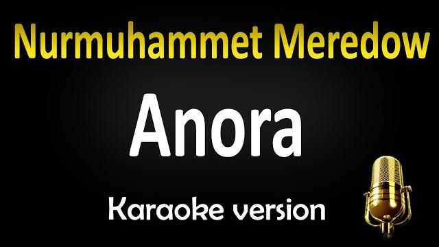 Nurmuhammet meredow - anora (karaoke) Nurmuhammet meredow - anora (karaoke)
