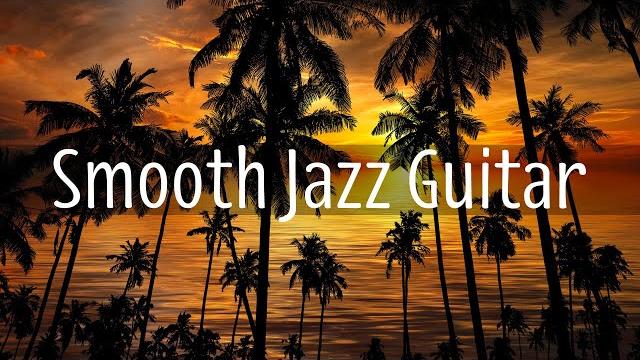 Smooth jazz guitar | good vibes music to read, relax, or working | restaurant & lounge bar music Smooth jazz guitar | good vibes music to read, relax, or working | restaurant & lounge bar music