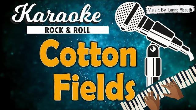 Karaoke cotton fields - ccr // music by lanno mbauth Karaoke cotton fields - ccr // music by lanno mbauth