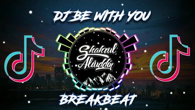 Dj be with you breakbeat remix tiktok full bass Dj be with you breakbeat remix tiktok full bass