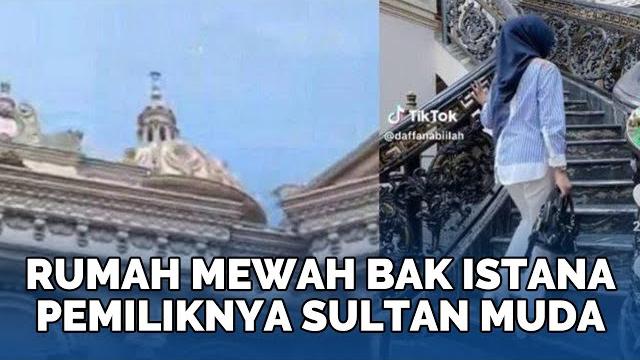 Viral rumah mewah bak istana di sidoarjo, sosok pemiliknya disorot, masih muda sudah jadi 'sultan' Viral rumah mewah bak istana di sidoarjo, sosok pemiliknya disorot, masih muda sudah jadi 'sultan'