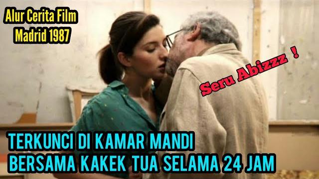 Ketika mahasiswi cantik terkunci di kamar mandi bersama pria tua || alur film madrid 1987 Ketika mahasiswi cantik terkunci di kamar mandi bersama pria tua || alur film madrid 1987