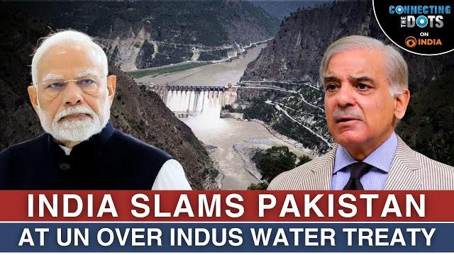 India-pakistan clash over indus water treaty deepens at un summit | connecting the dots India-pakistan clash over indus water treaty deepens at un summit | connecting the dots