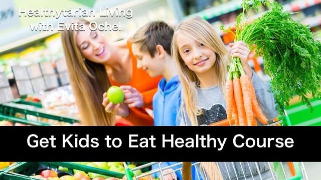 How to get kids to eat healthy with evita ochel How to get kids to eat healthy with evita ochel