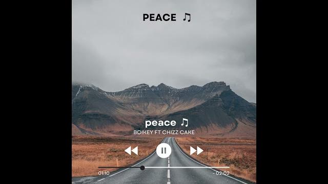 Chizz cake ft boikey-- peace Chizz cake ft boikey-- peace