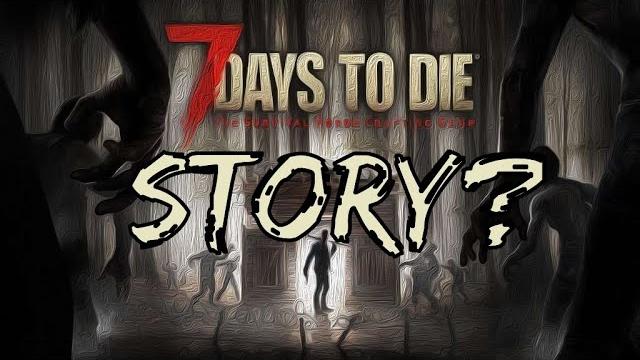 The untold story of 7 days to die The untold story of 7 days to die