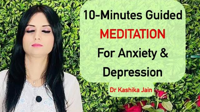 10-minutes guided meditation| meditation for anxiety & depression by dr kashika jain| hindi 10-minutes guided meditation| meditation for anxiety & depression by dr kashika jain| hindi