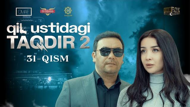 Qil ustidagi taqdir 2 - mavsum 31 - qism (milliy serial) | қил устидаги тақдир 2 - мавсум 31 - қисм Qil ustidagi taqdir 2 - mavsum 31 - qism (milliy serial) | қил устидаги тақдир 2 - мавсум 31 - қисм