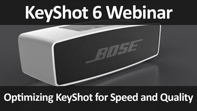 Keyshot webinar 50: optimizing keyshot for speed and quality Keyshot webinar 50: optimizing keyshot for speed and quality
