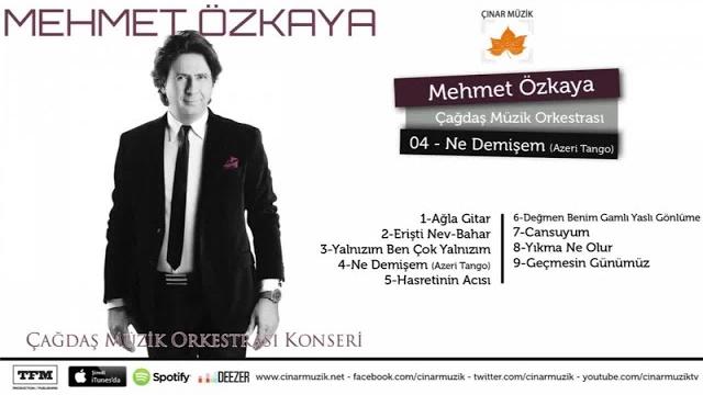 Mehmet özkaya - ne demişem (azeri tango) Mehmet özkaya - ne demişem (azeri tango)