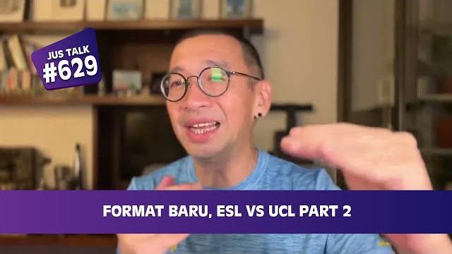 Jus talk #629: format baru, esl vs ucl part 2. Jus talk #629: format baru, esl vs ucl part 2.