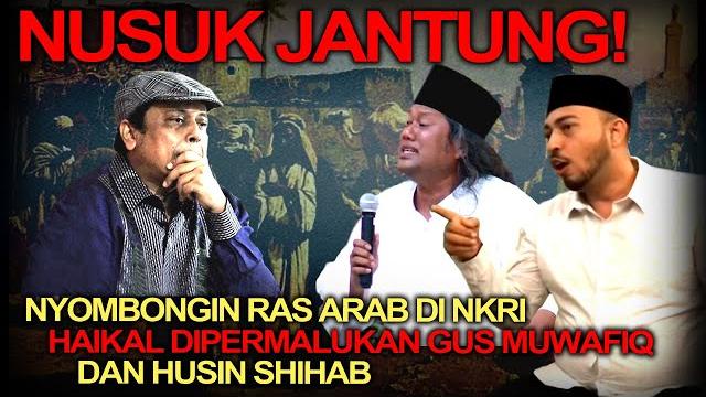 Politik terkini️nusuk jantung! nyombongin bangsa arab, haikal dpermalukan gus muwafiq-husin shihab! Politik terkini️nusuk jantung! nyombongin bangsa arab, haikal dpermalukan gus muwafiq-husin shihab!