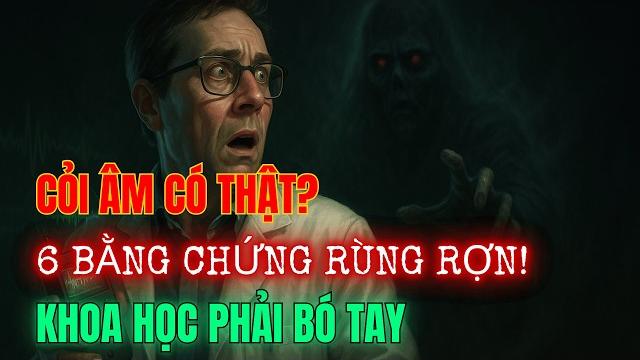 Cõi âm có thật? 6 bằng chứng khoa học cũng bó tay! Cõi âm có thật? 6 bằng chứng khoa học cũng bó tay!