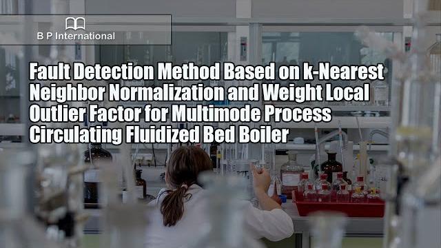 Fault detection method based on k-nearest neighbor normalization and weight local outlier factor Fault detection method based on k-nearest neighbor normalization and weight local outlier factor