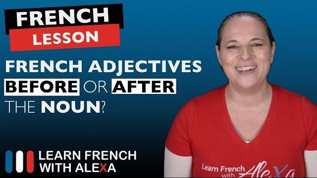 French adjectives: before or after the noun? French adjectives: before or after the noun?