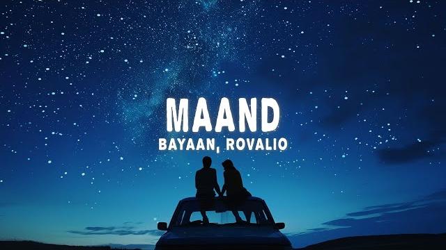 Maand (lyrics) - bayaan, hasan raheem, rovalio Maand (lyrics) - bayaan, hasan raheem, rovalio