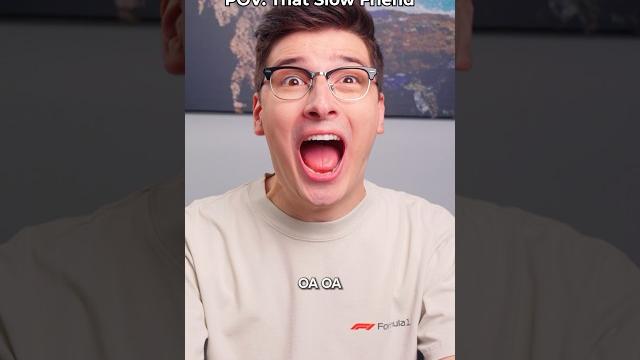 Pov: that slow friend Pov: that slow friend