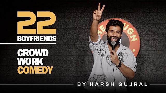 22 boyfriends | crowd work | stand up comedy | ft @harshgujral 22 boyfriends | crowd work | stand up comedy | ft @harshgujral