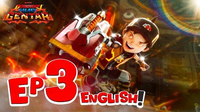 Ep03 - boboiboy galaxy gentar | peak of tremendous power Ep03 - boboiboy galaxy gentar | peak of tremendous power