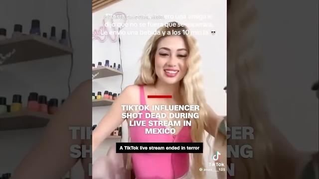 Tiktok influencer shot dead during live stream in mexico Tiktok influencer shot dead during live stream in mexico