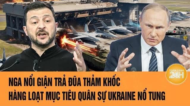 Điểm nóng quốc tế: nga trả đũa thảm khốc, hàng loạt mục tiêu quân sự ukraine nổ tung Điểm nóng quốc tế: nga trả đũa thảm khốc, hàng loạt mục tiêu quân sự ukraine nổ tung