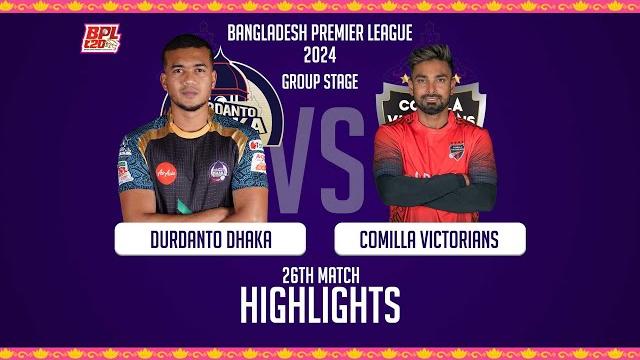 Durdanto dhaka vs comilla victorians || highlights || 26th match || season 10 || bpl 2024 Durdanto dhaka vs comilla victorians || highlights || 26th match || season 10 || bpl 2024