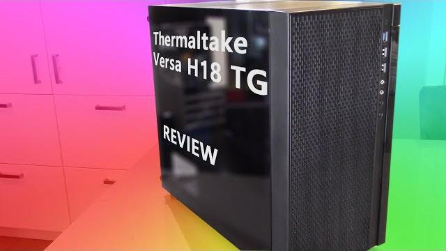 Thermaltake versa h18 - review Thermaltake versa h18 - review