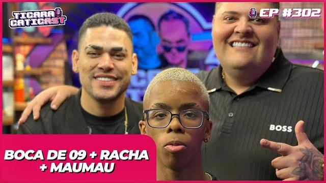 Boca de 09 + racha + maumau - ticaracaticast | ep 302 Boca de 09 + racha + maumau - ticaracaticast | ep 302