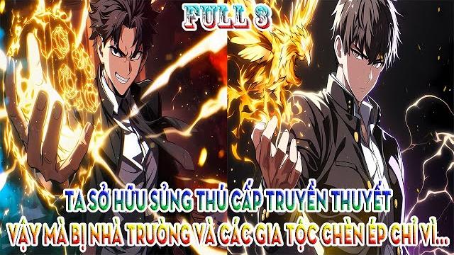 Ta sở hữu sủng thú cấp truyền thuyết, vậy mà bị nhà trường và các gia tộc chèn ép chỉ vì... | full 3 Ta sở hữu sủng thú cấp truyền thuyết, vậy mà bị nhà trường và các gia tộc chèn ép chỉ vì... | full 3