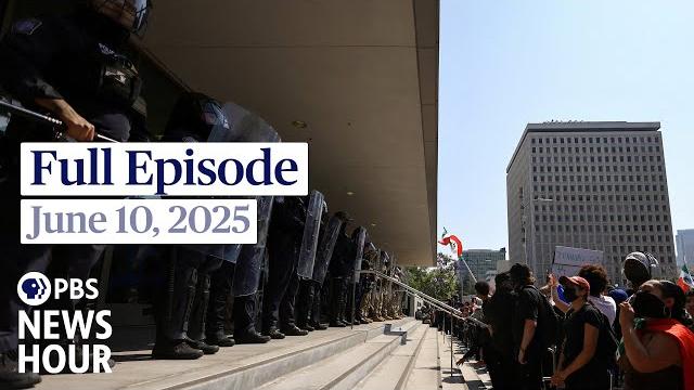 Pbs news hour full episode, june 10, 2025 Pbs news hour full episode, june 10, 2025