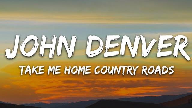 John denver - take me home, country roads (lyrics) John denver - take me home, country roads (lyrics)
