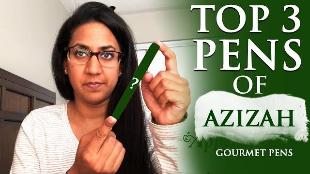 Top 3 pens of azizah (gourmet pens) Top 3 pens of azizah (gourmet pens)