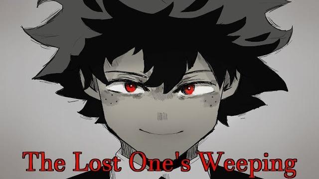 Villain deku ~ the lost one's weeping ~ mha/ bnha ~ animatic Villain deku ~ the lost one's weeping ~ mha/ bnha ~ animatic