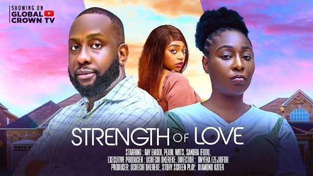 Strength of love - 2025 latest nigerian movie - ray emordi - pearl wats - sandra ifudu Strength of love - 2025 latest nigerian movie - ray emordi - pearl wats - sandra ifudu