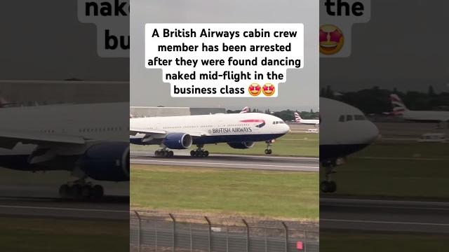 British airways flight attendant found dancing naked in business class #shortsfeed #unitedkingdom British airways flight attendant found dancing naked in business class #shortsfeed #unitedkingdom