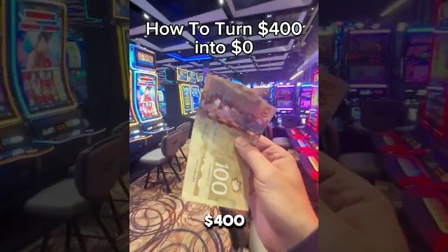 How to turn $400 into $0 at the casino! How to turn $400 into $0 at the casino!