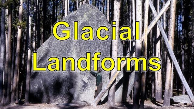 Glacial landforms Glacial landforms