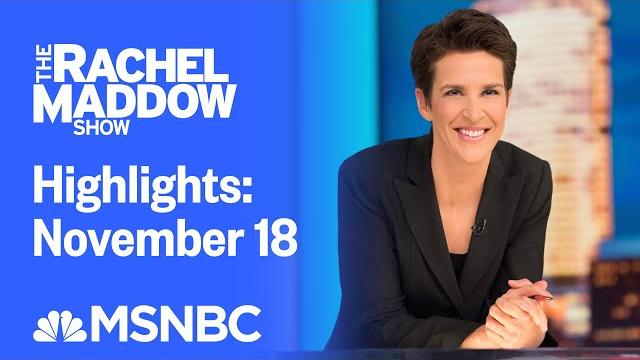 Watch rachel maddow highlights: november 18 | msnbc Watch rachel maddow highlights: november 18 | msnbc
