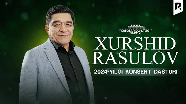 Xurshid rasulov - 2024-yilgi konsert dasturi Xurshid rasulov - 2024-yilgi konsert dasturi