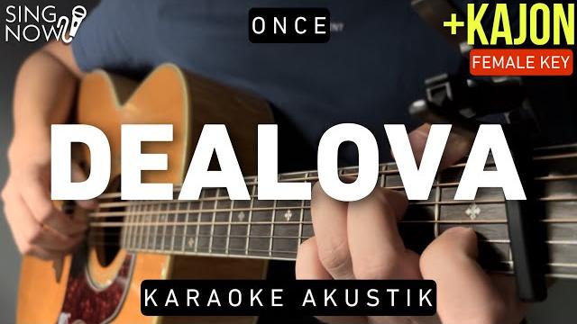 Dealova - once (karaoke akustik + kajon) female key Dealova - once (karaoke akustik + kajon) female key