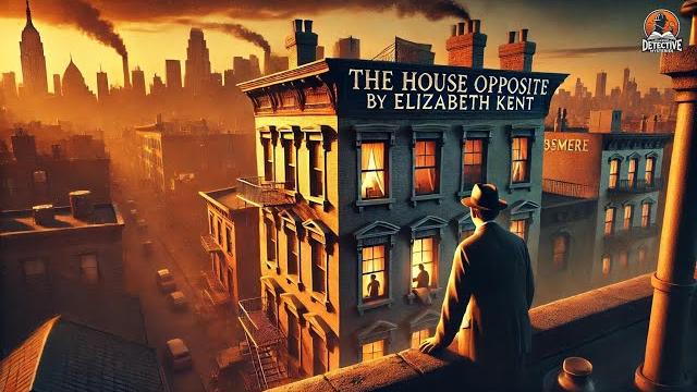 The house opposite: a mystery ️️ | classic detective story The house opposite: a mystery ️️ | classic detective story