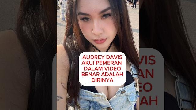 Audrey davis akui pemeran video adalah dirinya Audrey davis akui pemeran video adalah dirinya