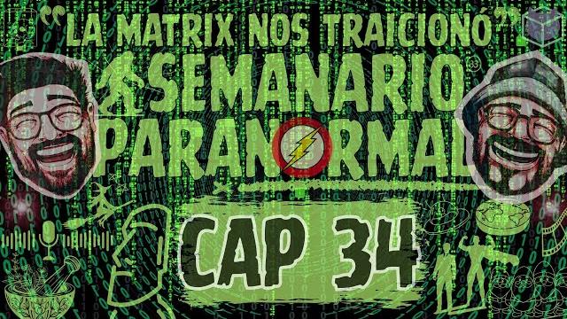 Semanario paranormal / "la matrix nos traicionó" cap34 Semanario paranormal / "la matrix nos traicionó" cap34